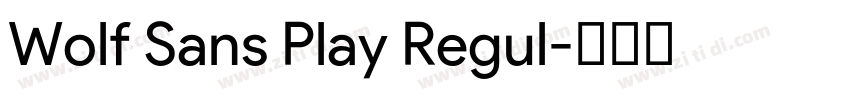 Wolf Sans Play Regul字体转换 Wolf Sans Play Regul字体转换